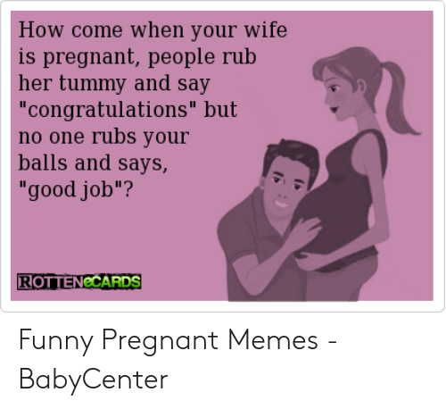 how-come-when-your-wife-is-pregnant-people-rub-her-49265566